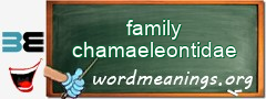 WordMeaning blackboard for family chamaeleontidae